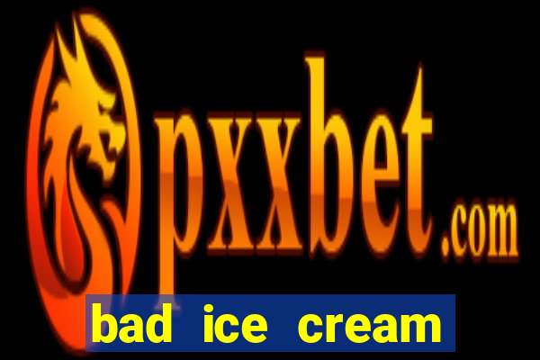 bad ice cream click jogos